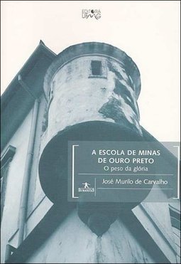 A Escola de Minas de Ouro Preto: o Peso da Glória