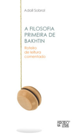 A filosofia primeira de Bakhtin: roteiro de leitura comentado