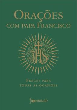ORAÇOES COM PAPA FRANCISCO: PRECES PARA...