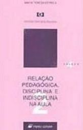 Relação Pedagógica, Disciplina e Indisciplina na Aula