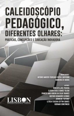 Caleidoscópio pedagógico, diferentes olhares: práticas, concepções e educação inovadora