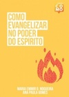 Como Evangelizar no Poder do Espírito (Como)
