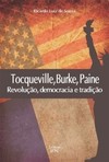 Tocqueville, Burke, Paine: revolução, democracia e tradição