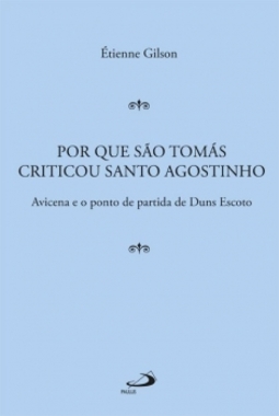 Por que São Tomás criticou Santo Agostinho: Avicena e o ponto de partida de Duns Escoto