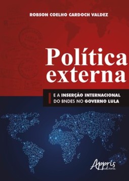 Política externa e a inserção internacional do bndes no governo lula