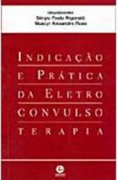 Indicação e Prática da Eletro Convulso Terapia