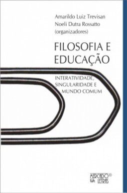 Filosofia e educação: interatividade, singularidade e mundo comum