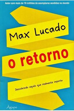 Max Lucado: O Retorno