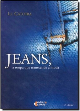 Jeans, A Roupa Que Transcende A Moda