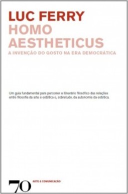 Homo aestheticus: a invenção do gosto na era democrática