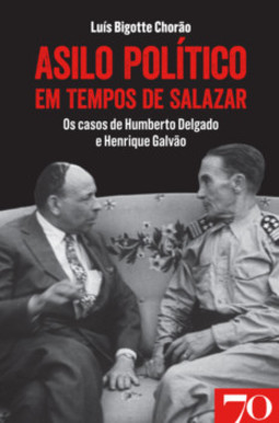 Asilo político em tempos de Salazar: os casos de Humberto Delgado e Henrique Galvão