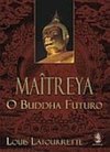 Maîtreya: o Buddha Futuro