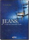 Jeans, A Roupa Que Transcende A Moda