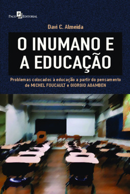 O inumano e a educação: problemas colocados à educação a partir do pensamento de Michel Foucault e Giorgio Agamben
