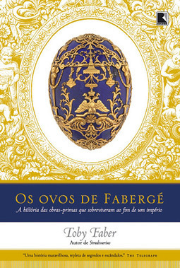 Os ovos de Fabergé: A história das obras-primas que sobreviveram ao fim de um império