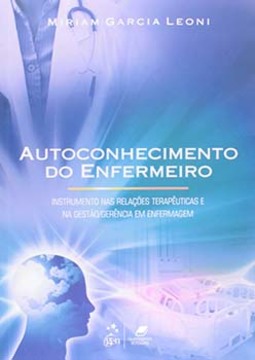 Autoconhecimento do enfermeiro: Instrumento nas relações terapêuticas e na gestão/gerência em enfermagem