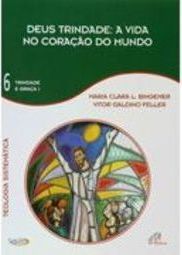 Deus Trindade a vida no coração do mundo, A - Vol 6