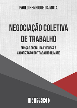 Negociação coletiva de trabalho: Função social da empresa e valorização do trabalho humano