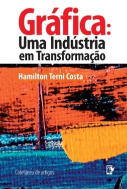 Gráfica: uma indústria em transformação - Coletânea de artigos
