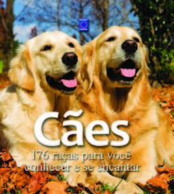 Cães: 176 raças para você conhecer e se encantar