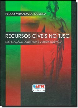 Recursos Cíveis no TJSC: Legislação, Doutrina e Jurisprudência