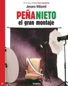 Peña Nieto: el gran montaje (Spanish Edition)