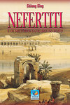 Nefertiti: E os mistérios sagrados do Egito
