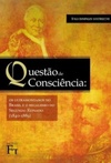 Questão de Consciência: os Ultramontanos no Brasil e o Regalismo do Segundo Reinado (1840-1889)