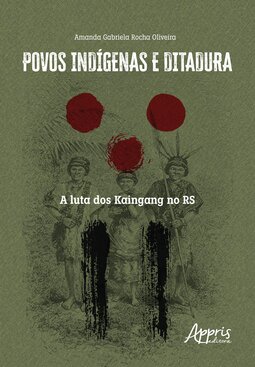 Povos indígenas e ditadura: a luta dos Kaingang no RS
