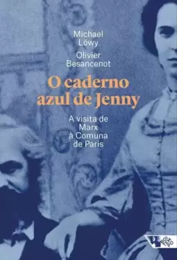 O Caderno Azul de Jenny: a Visita de Marx À Comuna de Paris