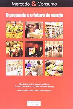 Mercado & Consumo: o Presente e o Futuro do Varejo