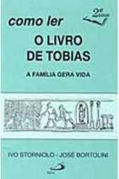 Como Ler o Livro de Tobias: a Família Gera Vida