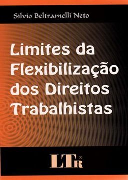 Limites da flexibilização dos direitos trabalhistas