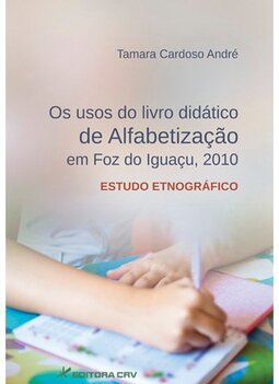 Os usos do livro didático de alfabetização em Foz do Iguaçu, 2010: estudo etnográfico