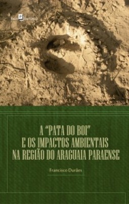 A “pata do boi” e os impactos ambientais na região do Araguaia paraense