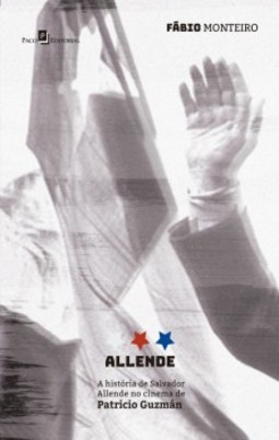 Allende: a história de Salvador Allende no cinema de Patricio Guzmán