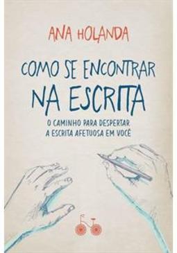 COMO SE ENCONTRAR NA ESCRITA: O CAMINHO PARA...VOCE