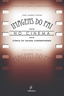 Imagens do pai no cinema: clínica da cultura contemporânea