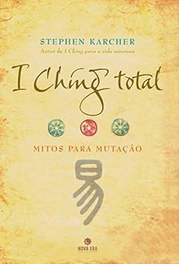 I Ching Total: Mitos para a Mutação