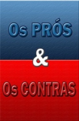 Os Prós & Os Contras