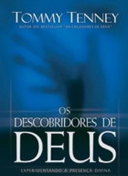 Os Descobridores de Deus: Experimentando a Presença Divina