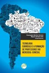 Tecnologia, currículo e a formação de professores no Mercosul-Conesul