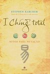 I Ching Total: Mitos para a Mutação