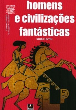 Homens e Civilizações Fantásticas
