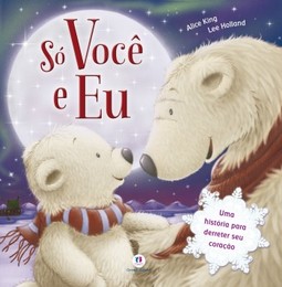 Só você e eu: Uma história para derreter seu coração