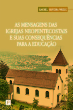 As mensagens das igrejas neopentecostais e suas consequências para a educação