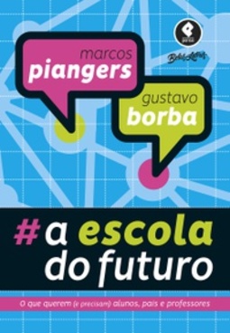 A Escola do Futuro: O Que Querem (e Precisam) Alunos, Pais e Professores