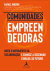 Comunidades Empreendedoras: Inicie o Movimento da Colaboração e Comece a Desenhar o Brasil do Futuro.