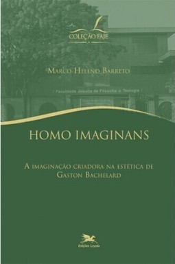 Homo imaginans: A imaginação criadora na estética de Gadton Bachelard