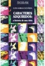 Caracteres Adquiridos: a História de uma Idéia